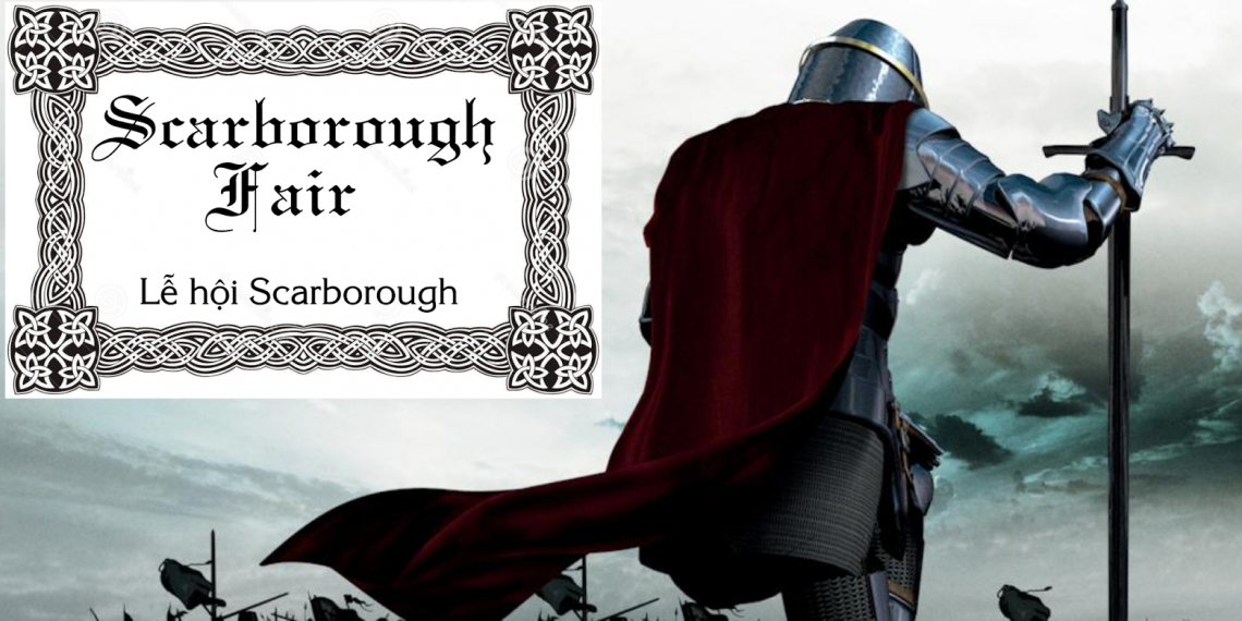 Giải thích ý nghĩa của lời hát bài dân ca “Scarborough Fair” (Ôi Giàn Thiên Lý Đã Xa)