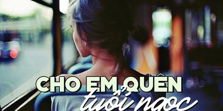 Cho Em Quên Tuổi Ngọc (nhạc sĩ Lam Phương) – Câu chuyện đằng sau một tuyệt tác