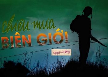 Ca từ trong nhạc xưa: “Chiều Mưa Biên Giới” là biên giới nào?