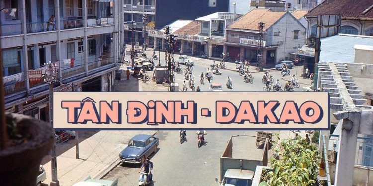Nhớ Saigon, chốn cũ đường xưa: Tân Định và DaKao những ngày xưa cũ