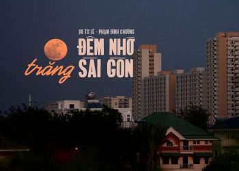 Hoàn cảnh sáng tác “Đêm Nhớ Trăng Sài Gòn” (Du Tử Lê – Phạm Đình Chương) – Giai điệu buồn của những người Việt ly hương