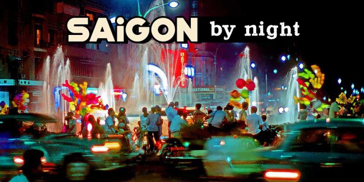 Sài Gòn về đêm trước năm 1975 – Những hình ảnh rực rỡ và nhộn nhịp trong bộ sưu tập ảnh hiếm