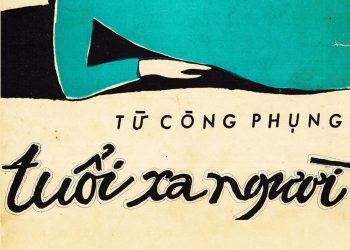 Cảm xúc về ca khúc “Tuổi Xa Người” của nhạc sĩ Từ Công Phụng – Cuộc đời này của người hay tôi?