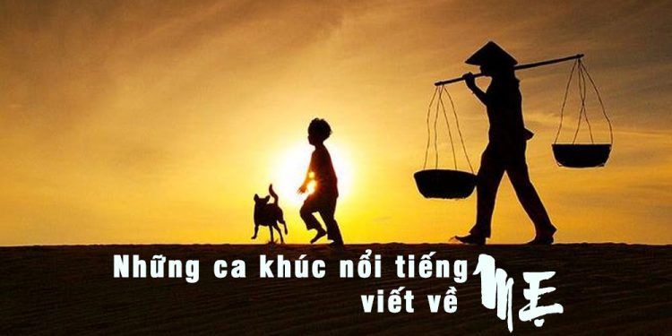 Những ca khúc viết về MẸ nổi tiếng nhất được sáng tác trước năm 1975
