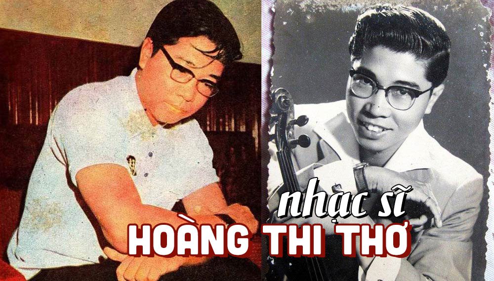 Cuộc đời và sự nghiệp của nhạc sĩ Hoàng Thi Thơ – Thế hệ nhạc sĩ tiên phong của dòng nhạc vàng