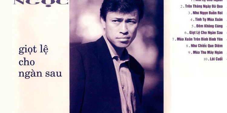 Những điều thú vị về album “Giọt Lệ Cho Ngàn Sau” (Tuấn Ngọc hát nhạc Từ Công Phụng) – Đỉnh cao của làng nhạc hải ngoại thập niên 1990