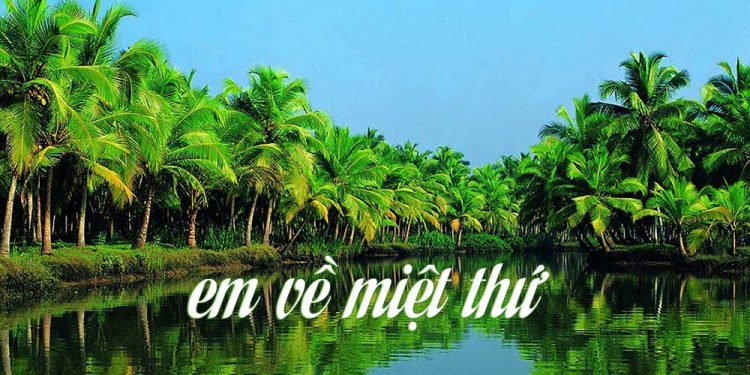 Hoàn cảnh sáng tác ca khúc “Em Về Miệt Thứ” của nhạc sĩ Hà Phương – “Miệt Thứ” là ở đâu?