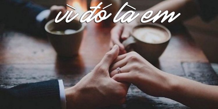 Cảm nhận âm nhạc – Ca khúc “Vì Đó Là Em” (Diệu Hương) – Bởi vì tình yêu là vô điều kiện