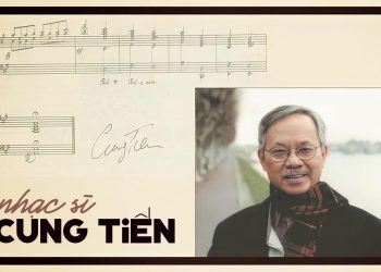 Cuộc đời và sự nghiệp của nhạc sĩ Cung Tiến – “Đời lập từ những đêm hoang sơ…”