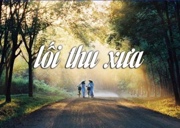 Cảm xúc về bài hát “Lối Thu Xưa” của nhạc sĩ Quốc Dũng – “Anh vẫn tìm em giữa mây ngàn…”