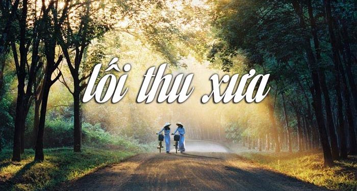 Cảm xúc về bài hát “Lối Thu Xưa” của nhạc sĩ Quốc Dũng – “Anh vẫn tìm em giữa mây ngàn…”