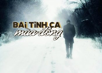 Ca khúc “Bài Tình Ca Mùa Đông” (Trầm Tử Thiêng) – Cuộc tình 10 năm chìm trong giá băng mùa đông