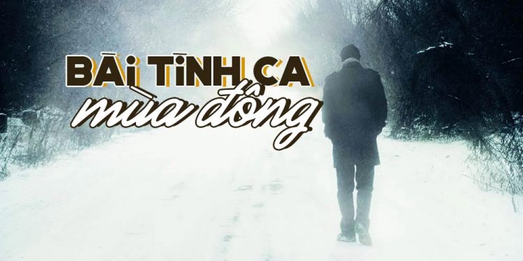 Ca khúc “Bài Tình Ca Mùa Đông” (Trầm Tử Thiêng) – Cuộc tình 10 năm chìm trong giá băng mùa đông