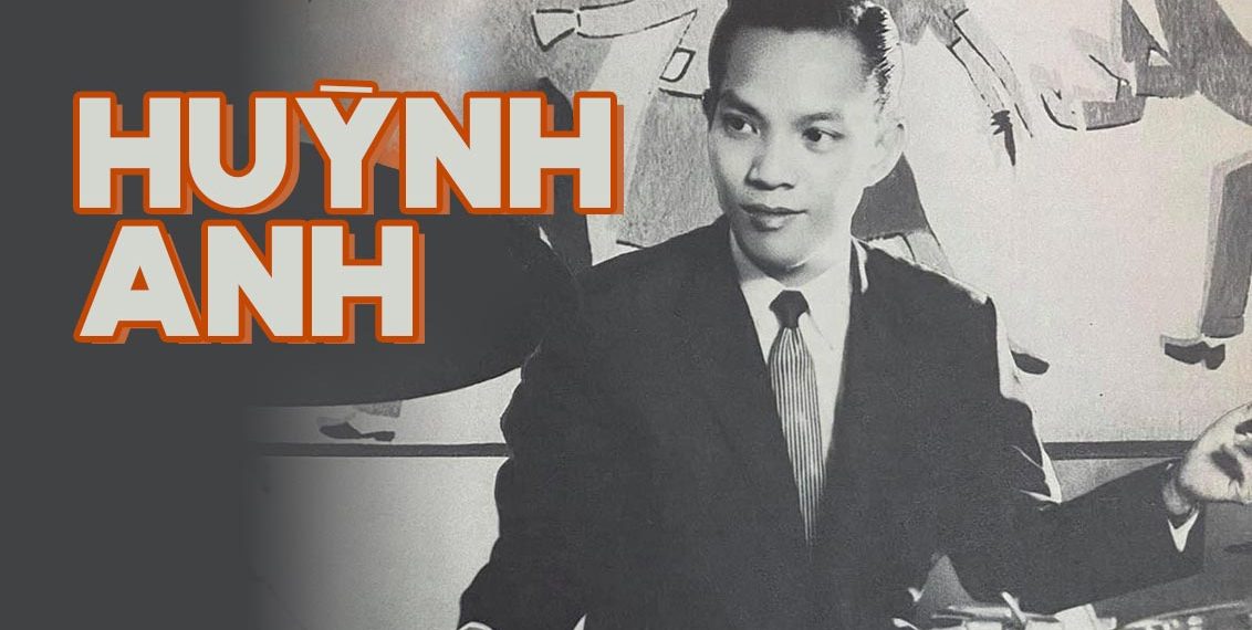Cuộc đời và sự nghiệp của nhạc sĩ Huỳnh Anh – Tác giả của Mưa Rừng, Loan Mắt Nhung, Kiếp Cầm Ca…