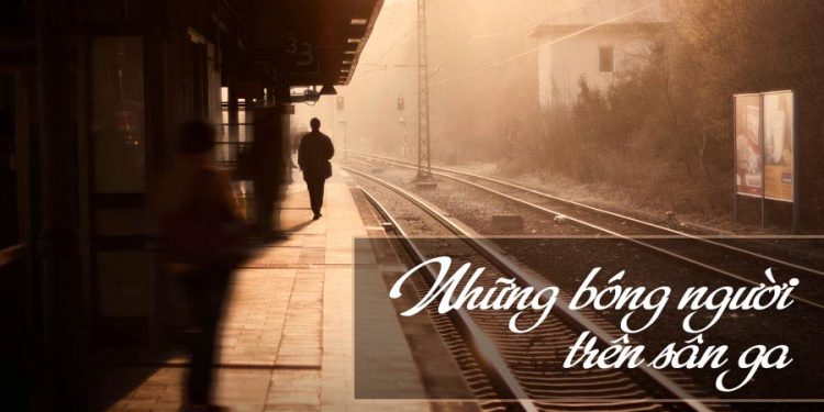 “Những Bóng Người Trên Sân Ga” – bài thơ chia ly hay nhất của Nguyễn Bính