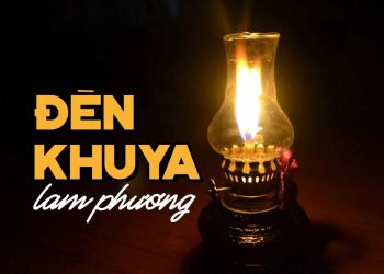 Cảm xúc về bài hát “Đèn Khuya” – Tuyệt phẩm viết về Mẹ của nhạc sĩ Lam Phương