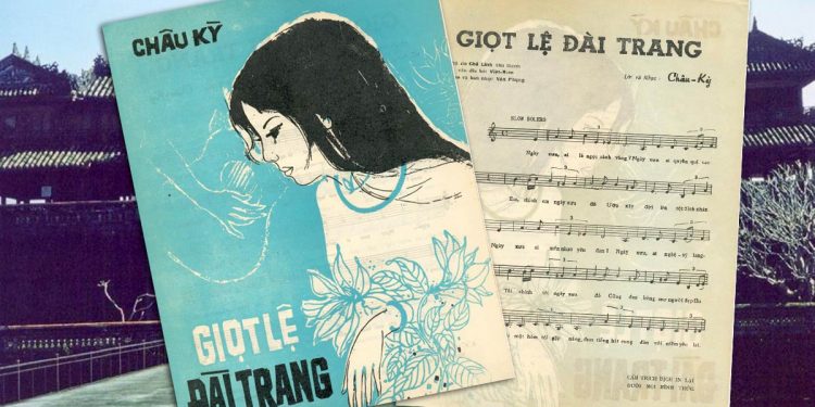 Hoàn cảnh sáng tác ca khúc “Giọt Lệ Đài Trang” (Châu Kỳ) – Còn đâu lá ngọc cành vàng…