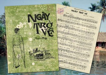 Hoàn cảnh sáng tác và cảm nhận về ca khúc Ngày Trở Về (nhạc sĩ Phạm Duy) – “Có anh thương binh sống đời hòa bình…”