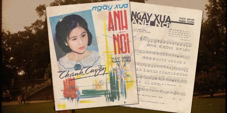 Bài hát “Ngày Xưa Anh Nói” – Sáng tác nổi tiếng nhất của “nhạc sĩ Thanh Tuyền”