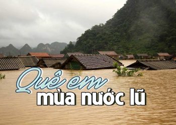 Hoàn cảnh sáng tác “Quê Em Mùa Nước Lũ” (nhạc sĩ Tiến Luân) – Quê hương mùa bão lũ