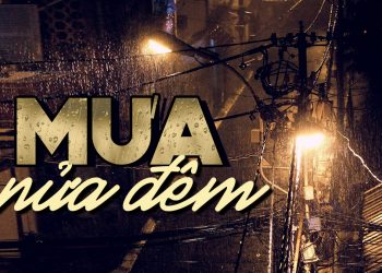 Cảm nhận âm nhạc: “Mưa Nửa Đêm” (nhạc sĩ Trúc Phương) – Mưa lên phố nhỏ, có một người vừa ra đi đêm nay…