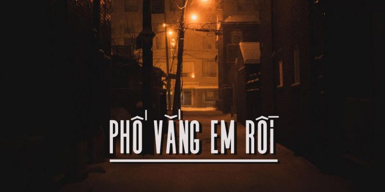 Cảm xúc về ca khúc “Phố Vắng Em Rồi” (Mạnh Phát – Nguyễn Đan Thanh)