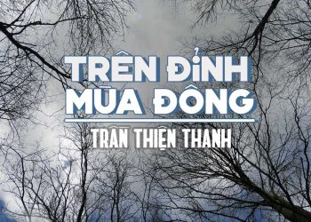 Ca khúc “Trên Đỉnh Mùa Đông” của nhạc sĩ Trần Thiện Thanh – “Cho anh một lần, anh được gì không, em còn gì không…”