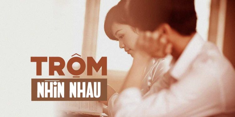 Ca khúc “Trộm Nhìn Nhau” (Trầm Tử Thiêng) – Cuộc đời như nước trôi xuôi