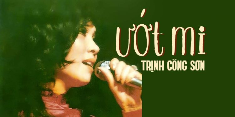 Hoàn cảnh sáng tác và cảm nhận về Ướt Mi – “ca khúc đầu tay” của Trịnh Công Sơn viết về nữ danh ca Thanh Thúy