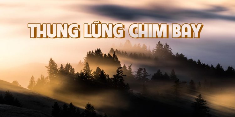 Nhạc sĩ Việt Dzũng và ca khúc “Thung Lũng Chim Bay” – “Cho tôi xin đa tạ những tháng ngày diễm mộng…”