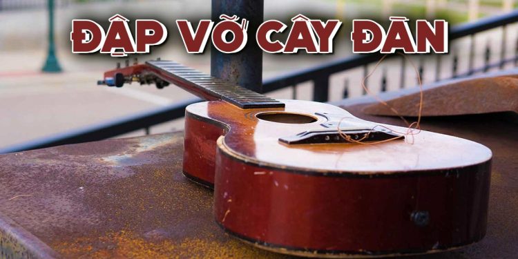 Nỗi lòng “giận đời bạc trắng như vôi” của nhạc sĩ Lê Mộng Bảo trong ca khúc “Đập Vỡ Cây Đàn”