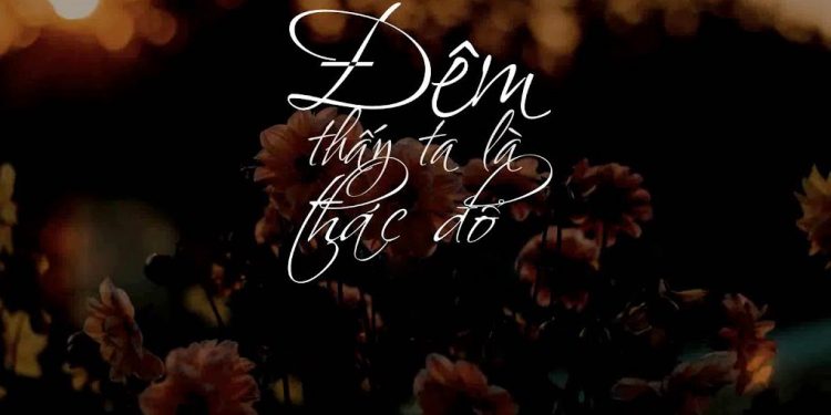Ý nghĩa của ca khúc “Đêm Thấy Ta Là Thác Đổ” (Trịnh Công Sơn) – “Vì em đã mang lời khấn nhỏ, bỏ tôi đứng bên đời kia…”