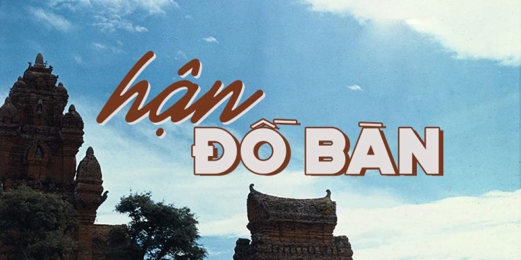 Ca khúc “Hận Đồ Bàn” của nhạc sĩ Xuân Tiên – Một trang sử bi hùng của vương quốc Champa