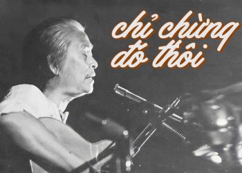 Hoàn cảnh sáng tác và cảm nhận về ca khúc “Chỉ Chừng Đó Thôi” (Phạm Duy) – Cả triệu người yêu nhau, còn ai là không thấu?