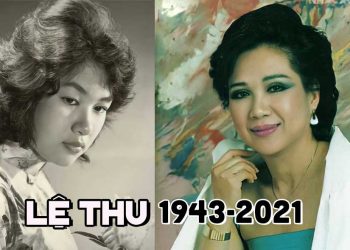 Cuộc đời và sự nghiệp của danh ca Lệ Thu (1943-2021) – Một đời ca sĩ hát trong buồn tênh
