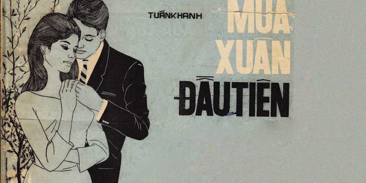 Nhạc sĩ Tuấn Khanh và ca khúc nhạc xuân bất tử: “Mùa Xuân Đầu Tiên” – Đâu ngờ bến bờ hạnh phúc là đây…