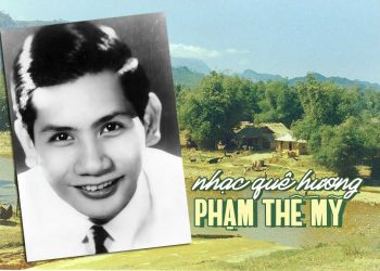 Nghe lại 10 ca khúc ngợi ca quê hương nổi tiếng của nhạc sĩ Phạm Thế Mỹ