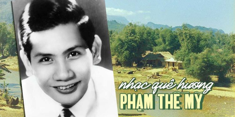 Nghe lại 10 ca khúc ngợi ca quê hương nổi tiếng của nhạc sĩ Phạm Thế Mỹ