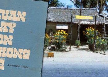 Nỗi niềm tha hương trong ca khúc “Xuân Này Con Không Về” (Trịnh Lâm Ngân)