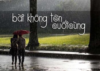 Hoàn cảnh sáng tác “Bài Không Tên Cuối Cùng” – Lời cuối cùng dành cho mối tình sâu đậm của nhạc sĩ Vũ Thành An