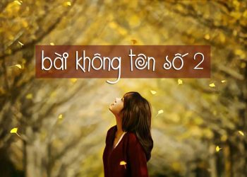 Hoàn cảnh sáng tác “Bài Không Tên Số 2” (Vũ Thành An) – Một chuyện tình như trong tiểu thuyết