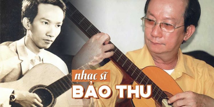 Cuộc đời và sự nghiệp của nhạc sĩ Bảo Thu – Tác giả Giọng Ca Dĩ Vãng, Cho Tôi Được Một Lần…