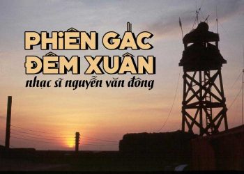 Ca khúc “Phiên Gác Đêm Xuân” của nhạc sĩ Nguyễn Văn Đông – Bài nhạc xuân đầu tiên của dòng nhạc vàng