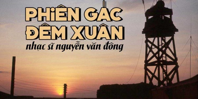 Ca khúc “Phiên Gác Đêm Xuân” của nhạc sĩ Nguyễn Văn Đông – Bài nhạc xuân đầu tiên của dòng nhạc vàng