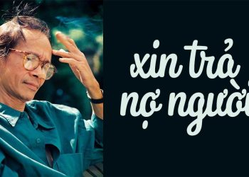 Nhạc sĩ Trịnh Công Sơn và ca khúc “Xin Trả Nợ Người” – Hai mươi năm tình cũ chưa nguôi