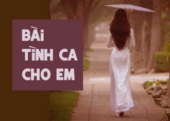 10 bài hát trữ tình hay nhất ca ngợi vẻ đẹp của người phụ nữ – “Bài Tình Ca Cho Em”