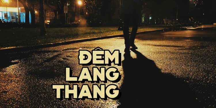 Hoàn cảnh sáng tác “Đêm Lang Thang” – Chuyện tình buồn của nhạc sĩ Vinh Sử: “Bước lang thang qua từng vỉa hè”