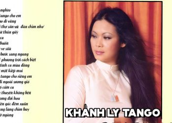 Top 20 bài nhạc tango hay nhất của “nữ hoàng tango” Khánh Ly