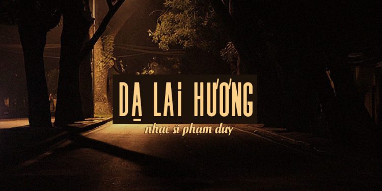 Hoàn cảnh sáng tác bài “Dạ Lai Hương” (nhạc sĩ Phạm Duy) – Một đêm thơm xứ Huế, một bản tình ca tinh khiết