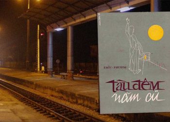 “Tàu Đêm Năm Cũ” – Một ca khúc bolero “kinh điển” của nhạc sĩ Trúc Phương và dòng nhạc vàng